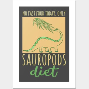 No fast food today, only Sauropods diet Posters and Art